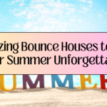 5 Amazing Bounce Houses to Make Your Summer Unforgettable!