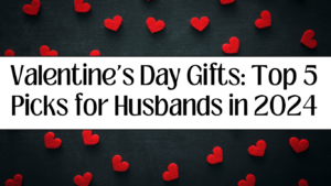 Read more about the article Valentine’s Day Gifts: Top 5 Picks for Husbands in 2024