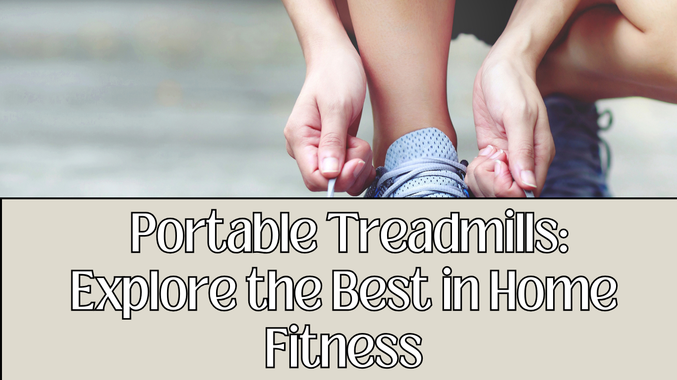 Read more about the article Portable Treadmills: Explore the Best in Home Fitness