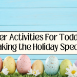 Easter Activities For Toddlers: Making the Holiday Special