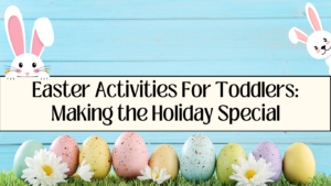 Read more about the article Easter Activities For Toddlers: Making the Holiday Special